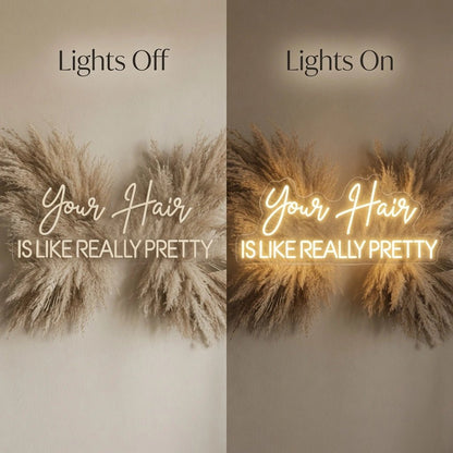 Your Hair Is Like Really Pretty LED Neon Sign - Shineneon