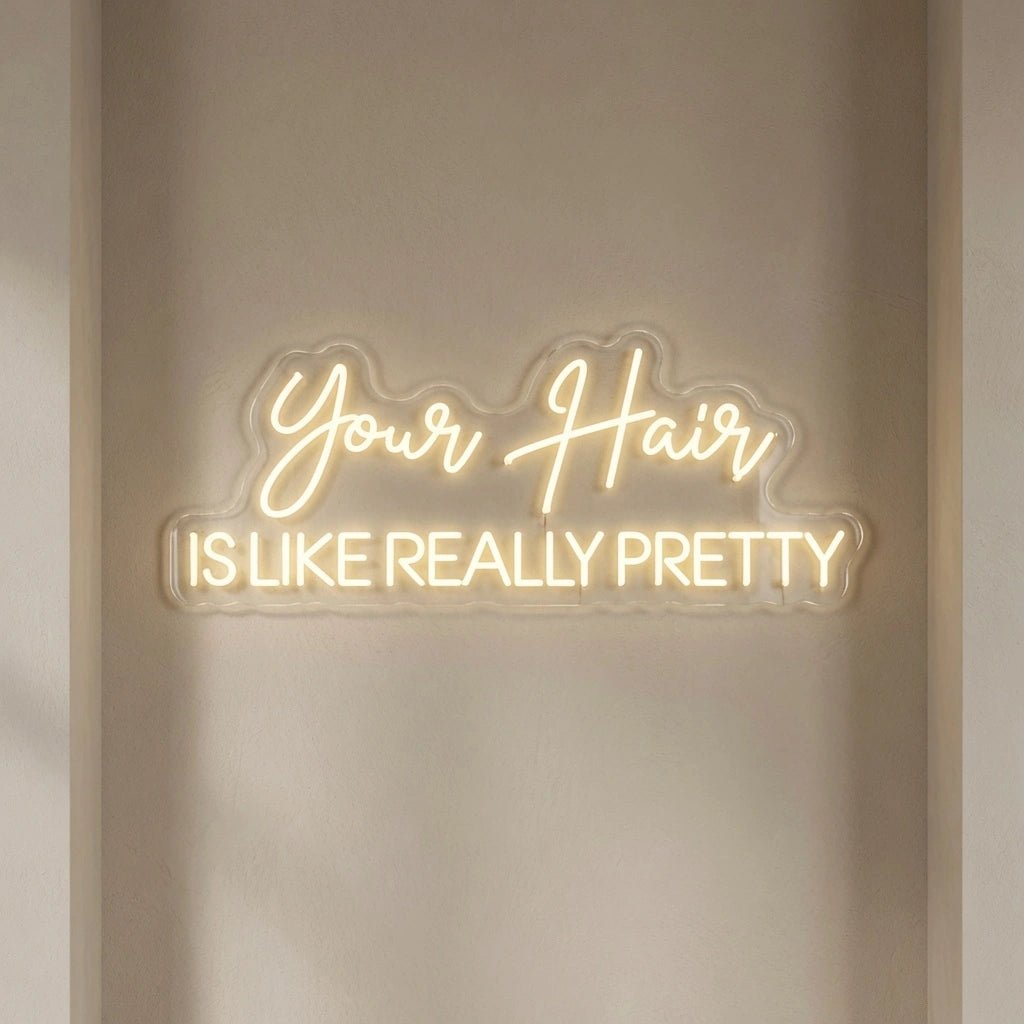 Your Hair Is Like Really Pretty LED Neon Sign - Shineneon