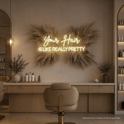 Your Hair Is Like Really Pretty LED Neon Sign Wall Neon Sign - Shineneon