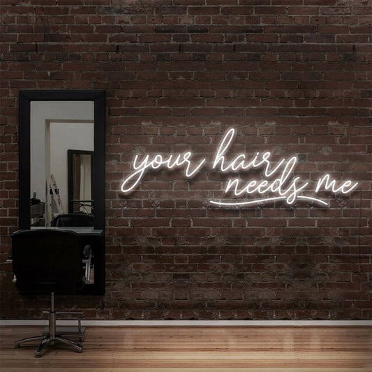 Your Hair Needs Me Led Sign Business Neon Sign