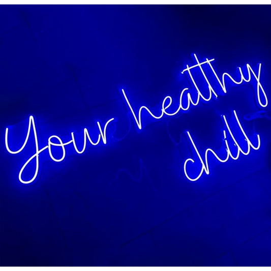 Your Healthy Chill Led Sign Business Neon Sign