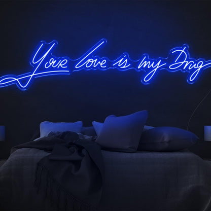Your Love Is My Drug Purple Led Neon Sign For Bedroom Wall Decor | Shineneon