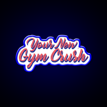 Your New Gym Crush Gym Slogans Gym Fitness Led Neon Sign Rgb Color