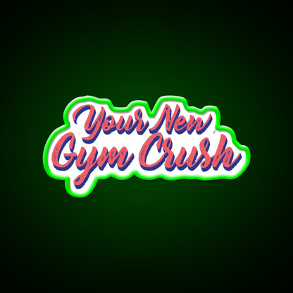 Your New Gym Crush Gym Slogans Gym Fitness Led Neon Sign Rgb Color