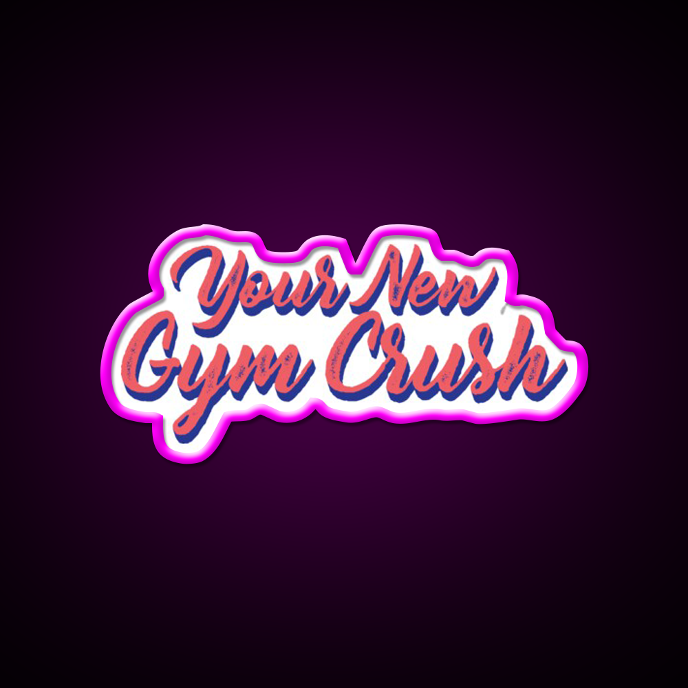 Your New Gym Crush Gym Slogans Gym Fitness Led Neon Sign Rgb Color