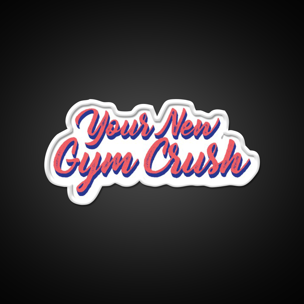 Your New Gym Crush Gym Slogans Gym Fitness Led Neon Sign Rgb Color