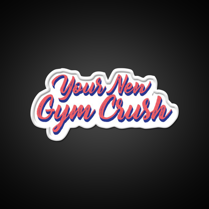 Your New Gym Crush Gym Slogans Gym Fitness Led Neon Sign Rgb Color