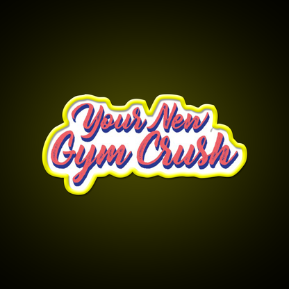 Your New Gym Crush Gym Slogans Gym Fitness Led Neon Sign Rgb Color