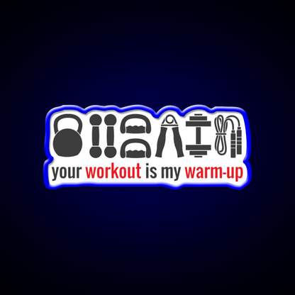 Your Workout Is My Warmup Gym Fitness Led Neon Sign Rgb Color