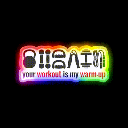Your Workout Is My Warmup Gym Fitness Led Neon Sign Rgb Color