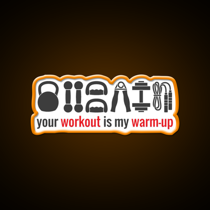 Your Workout Is My Warmup Gym Fitness Led Neon Sign Rgb Color