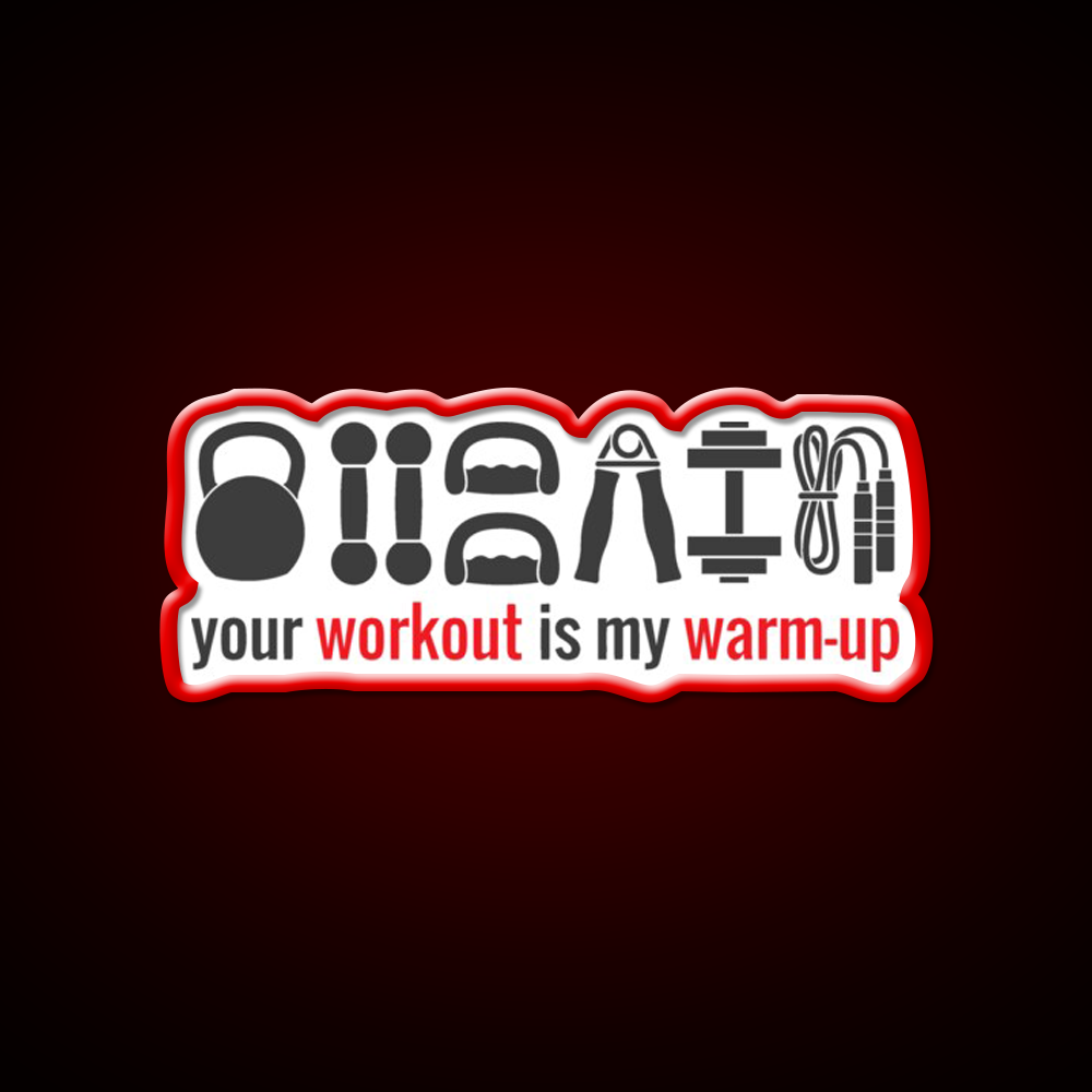Your Workout Is My Warmup Gym Fitness Led Neon Sign Rgb Color