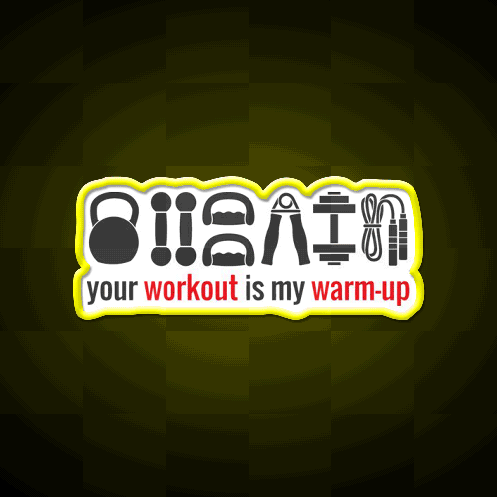 Your Workout Is My Warmup Gym Fitness Led Neon Sign Rgb Color
