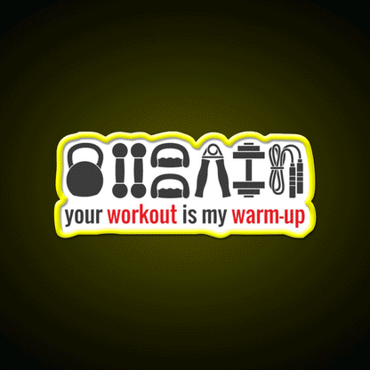 Your Workout Is My Warmup Gym Fitness Led Neon Sign Rgb Color