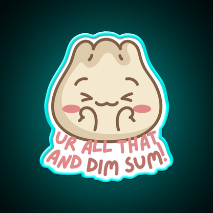 Youre All That And Dim Sum Led Neon Sign Chinese Food Rgb Color