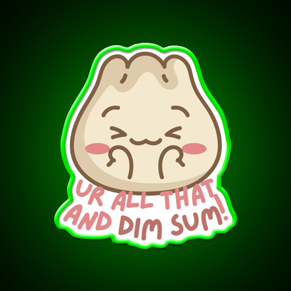 Youre All That And Dim Sum Led Neon Sign Chinese Food Rgb Color