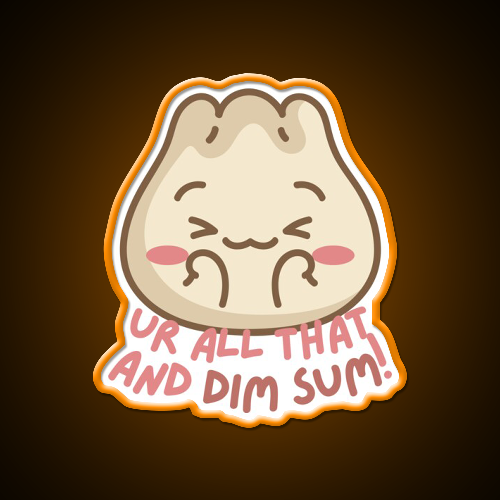 Youre All That And Dim Sum Led Neon Sign Chinese Food Rgb Color