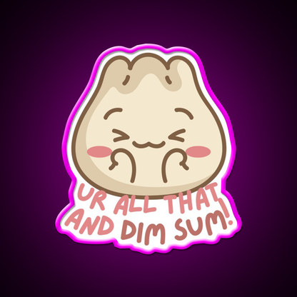 Youre All That And Dim Sum Led Neon Sign Chinese Food Rgb Color