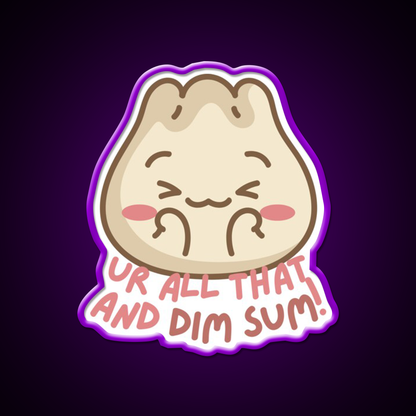 Youre All That And Dim Sum Led Neon Sign Chinese Food Rgb Color