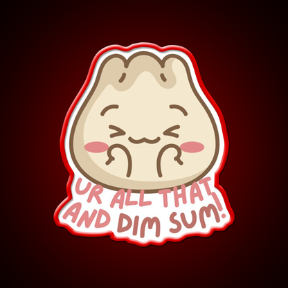 Youre All That And Dim Sum Led Neon Sign Chinese Food Rgb Color