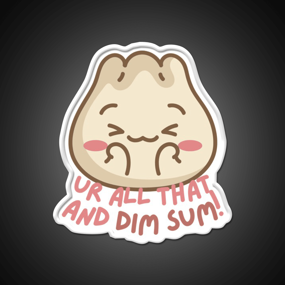 Youre All That And Dim Sum Led Neon Sign Chinese Food Rgb Color - Shineneon