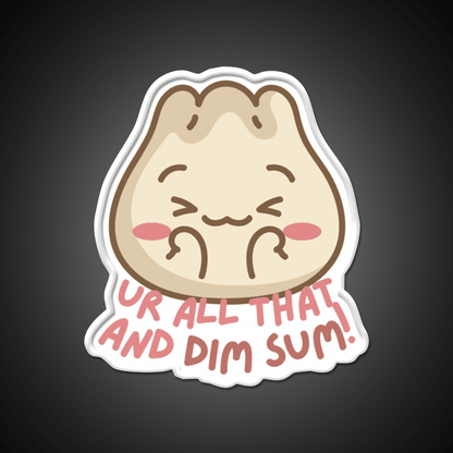 Youre All That And Dim Sum Led Neon Sign Chinese Food Rgb Color - Shineneon