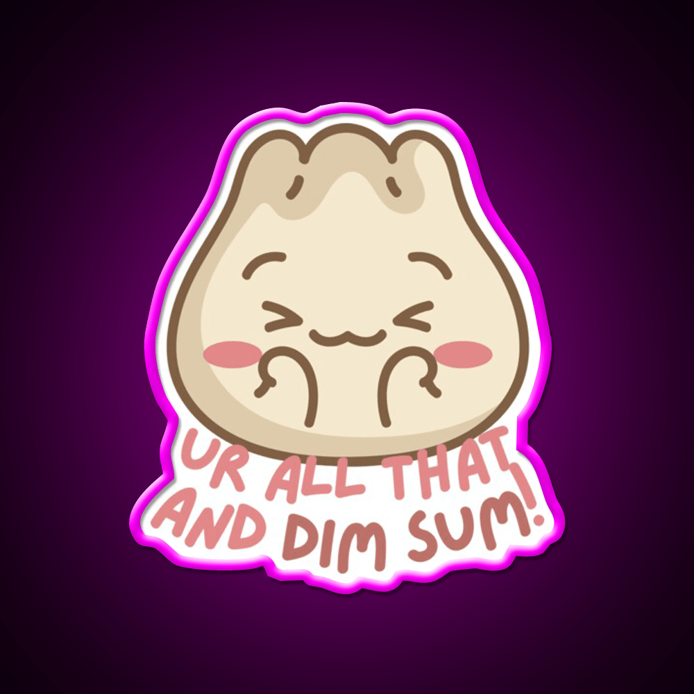 Youre All That And Dim Sum Led Neon Sign Chinese Food Rgb Color - Shineneon