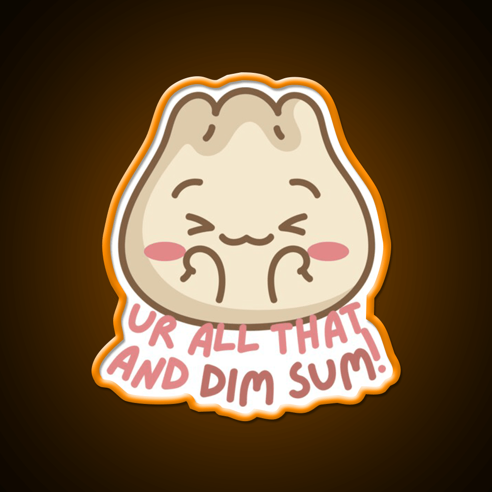Youre All That And Dim Sum Led Neon Sign Chinese Food Rgb Color - Shineneon
