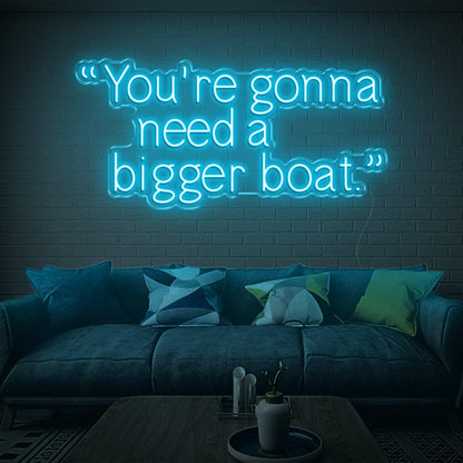 Youre Gonna Need A Bigger Boat Cyan Led Neon Sign For Home Wall Art | Shineneon