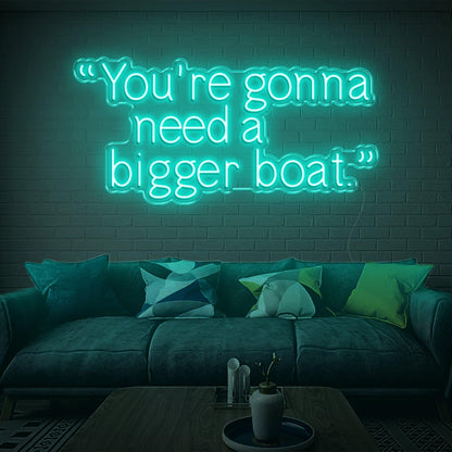 Youre Gonna Need A Bigger Boat Cyan Led Neon Sign For Home Wall Art | Shineneon