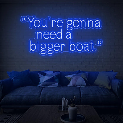 Youre Gonna Need A Bigger Boat Cyan Led Neon Sign For Home Wall Art | Shineneon