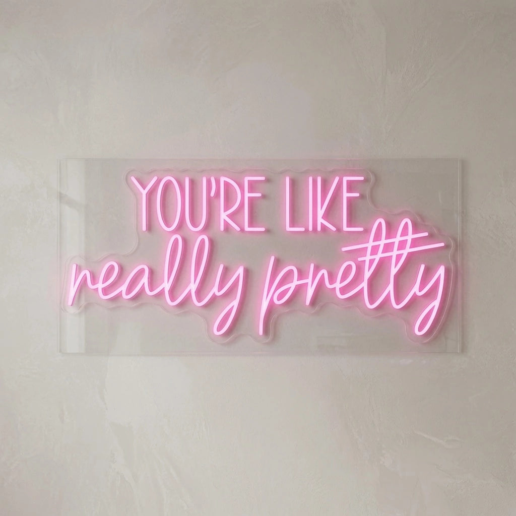 You're Like Really Pretty LED Neon Sign Bedroom Decor - 04 Size Image