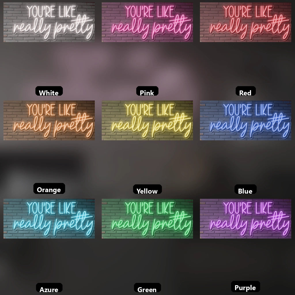 You're Like Really Pretty LED Neon Sign Bedroom Decor - 05 Color Grid