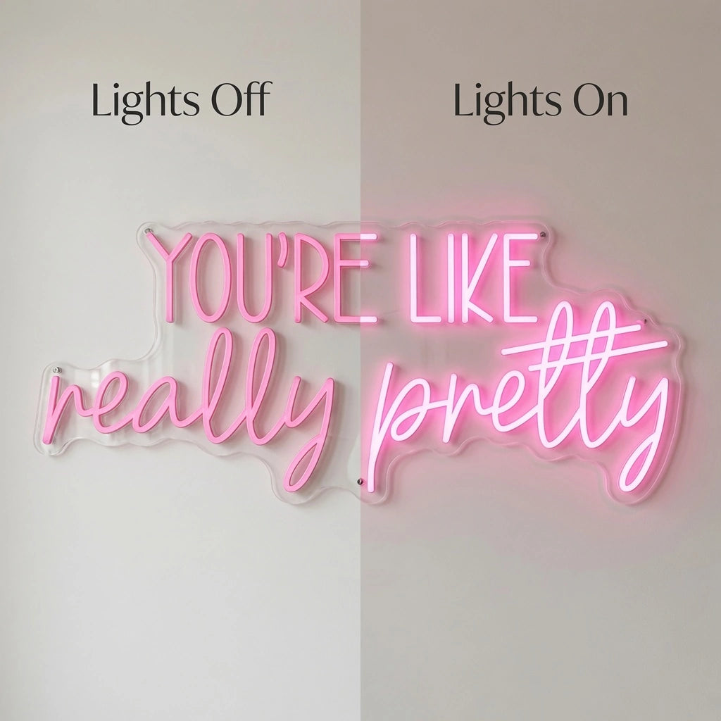 You're Like Really Pretty LED Neon Sign Bedroom Decor - 06 Day Night Comparison