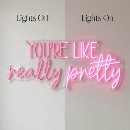 You're Like Really Pretty LED Neon Sign Bedroom Decor - 06 Day Night Comparison