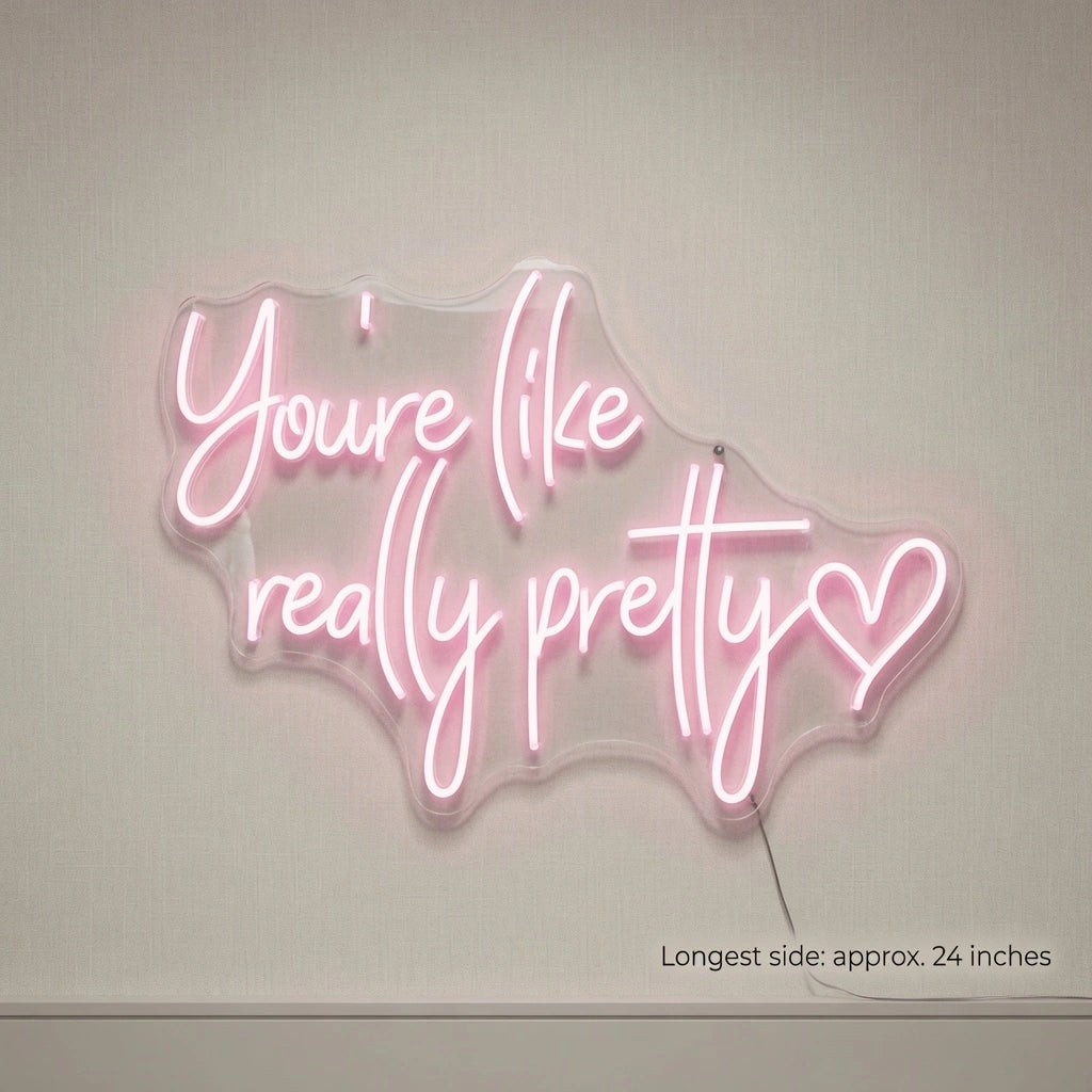 You're Like Really Pretty LED Neon Sign Home Art - 04 Size Image