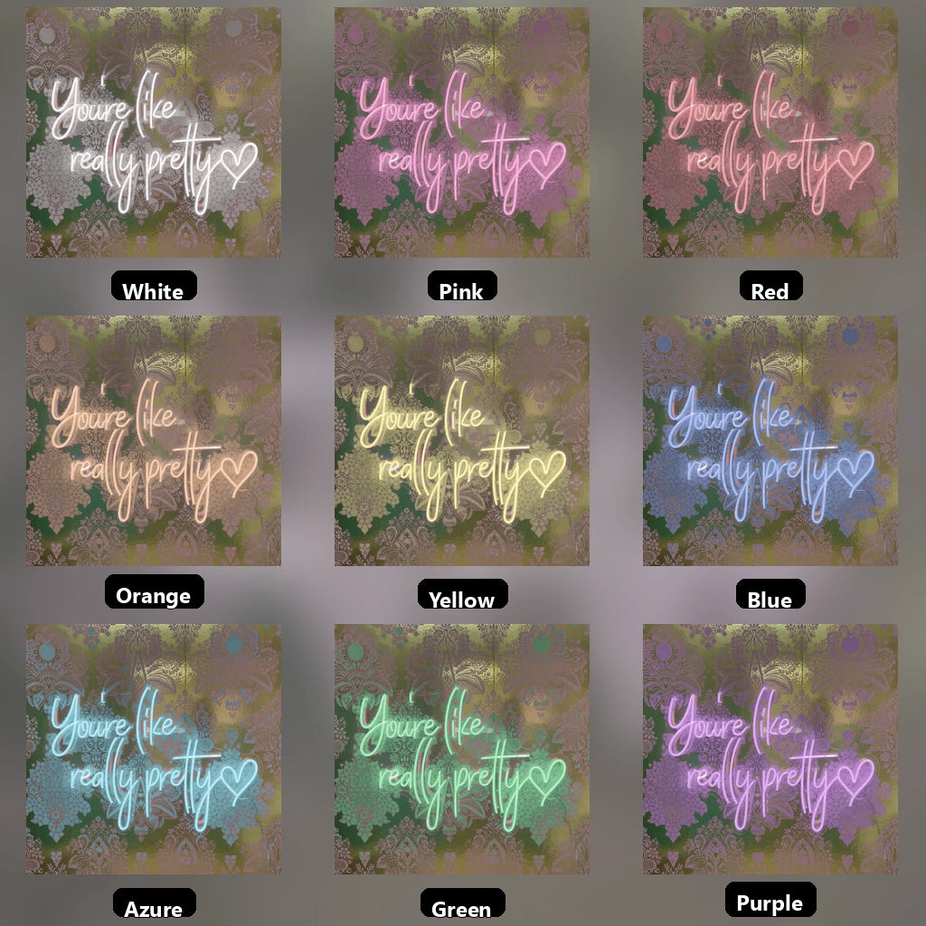 You're Like Really Pretty LED Neon Sign Home Art - 05 Color Grid