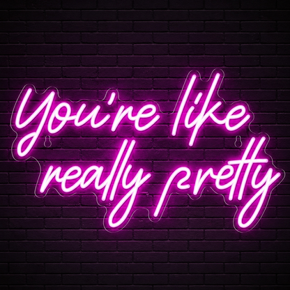 You're Like Really Pretty LED Neon Sign Home Decor - 01 Original Product Image