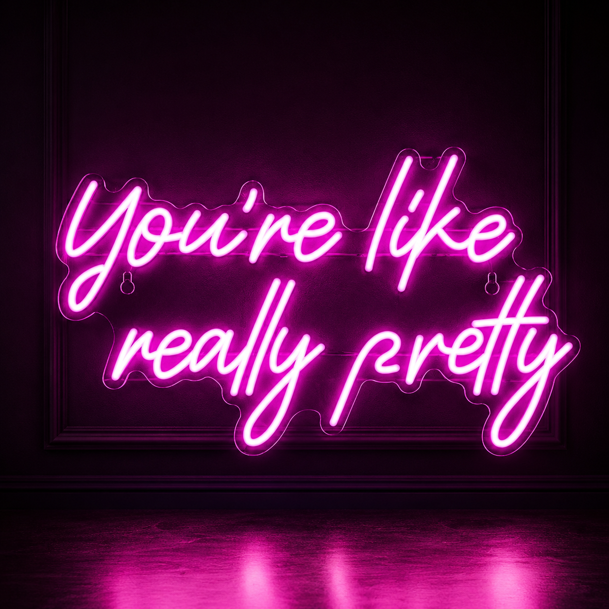 You're Like Really Pretty LED Neon Sign Home Decor - 03 Real Lifestyle Scene