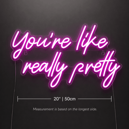 You're Like Really Pretty LED Neon Sign Home Decor - Shineneon