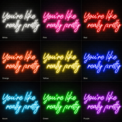 You're Like Really Pretty LED Neon Sign Home Decor - Shineneon