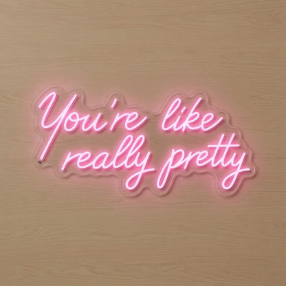 You're Like Really Pretty LED Neon Sign Home Decor Wall Neon Sign - 01 Original Product Image