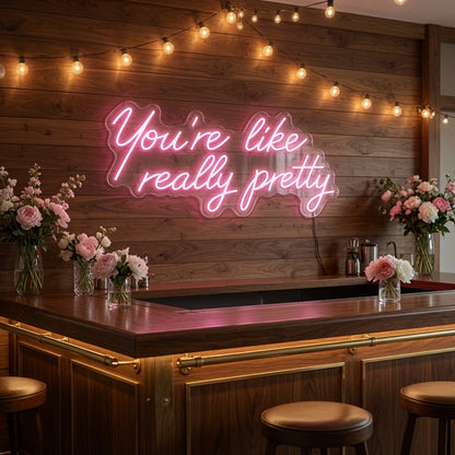 You're Like Really Pretty LED Neon Sign Home Decor Wall Neon Sign - 02 High-Converting Product Image