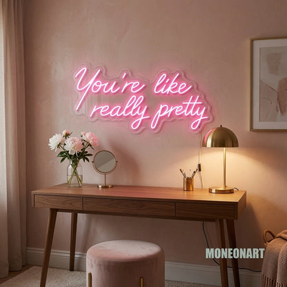 You're Like Really Pretty LED Neon Sign Home Decor Wall Neon Sign - 03 Real Lifestyle Scene