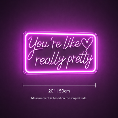 You're Like Really Pretty LED Neon Sign Home Wall Art - 04 Size Image