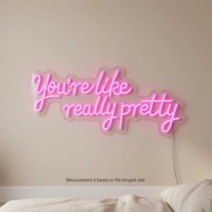 You're Like Really Pretty LED Neon Sign Home Wall Art Wall Neon Sign - 04 Size Image