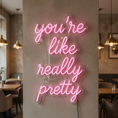 You're Like Really Pretty LED Neon Sign Living Room Decor - 03 Real Lifestyle Scene