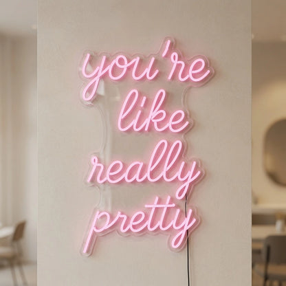 You're Like Really Pretty LED Neon Sign Living Room Decor - 04 Size Image
