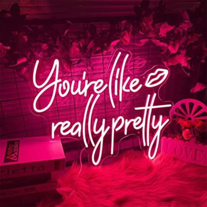 Youre Like Really Pretty Led Neon Sign Neon Light - Shineneon