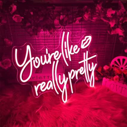 Youre Like Really Pretty Led Neon Sign Neon Light - Shineneon